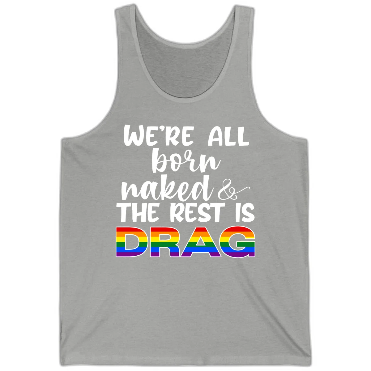 Born naked rest is drag design with rainbow pride flag letters spelling DRAG in white text on gray background in Athletic Heather