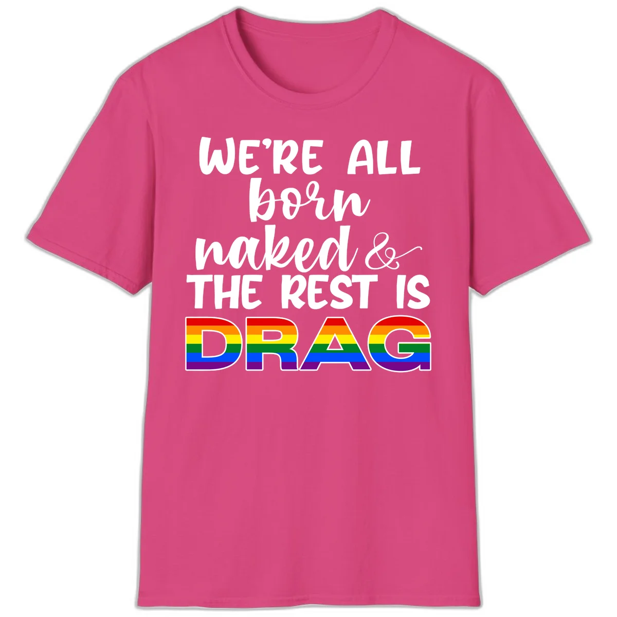 Born naked rest is drag design with rainbow pride flag letters spelling DRAG in white text on gray background in Heliconia