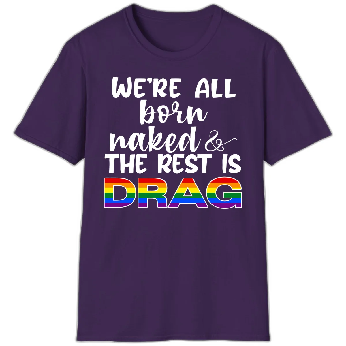 Born naked rest is drag design with rainbow pride flag letters spelling DRAG in white text on gray background in Purple