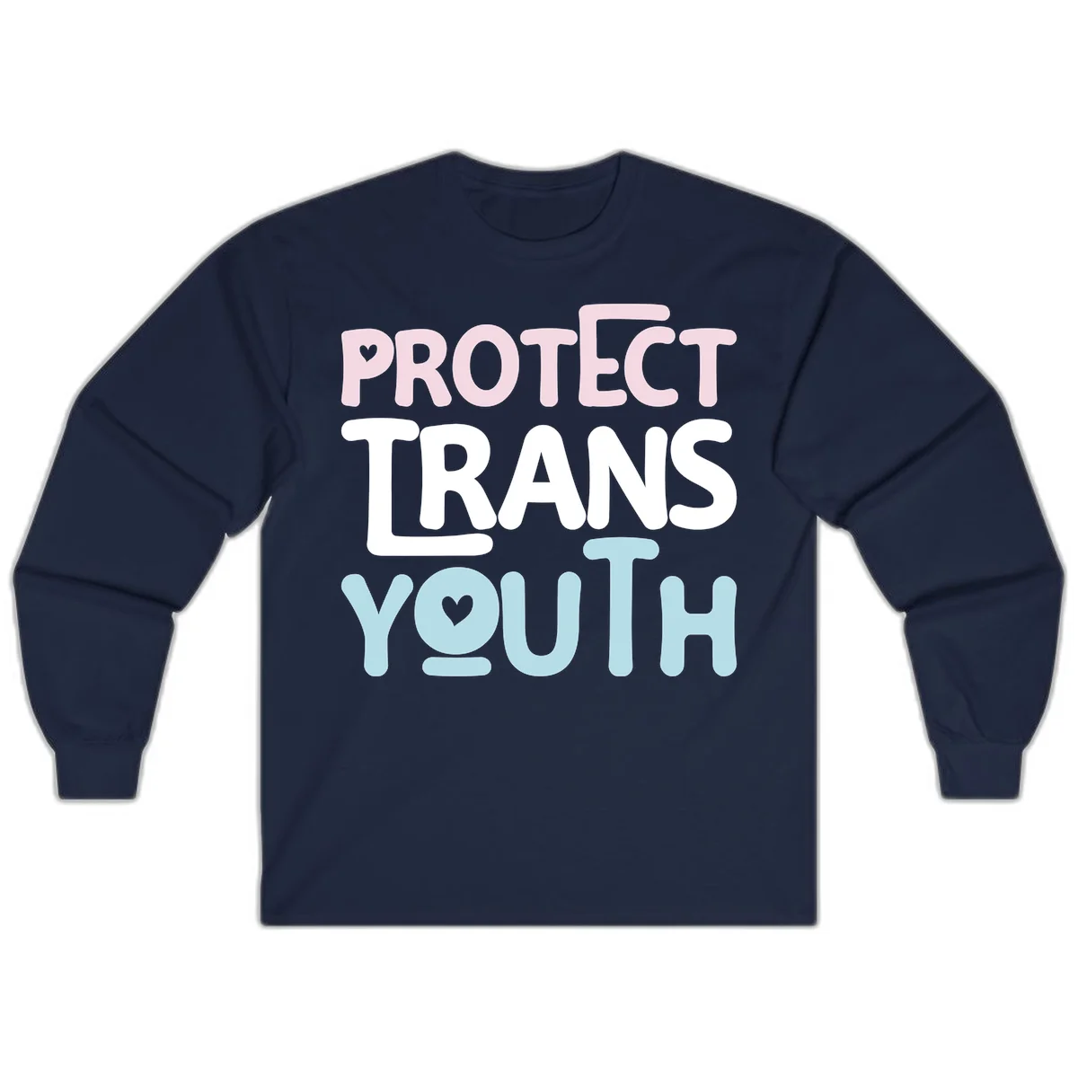 Bold colorful text reading 'PROTECT TRANS YOUTH' with pink and light blue lettering and small hearts, advocating for trans rights and youth support. in Navy
