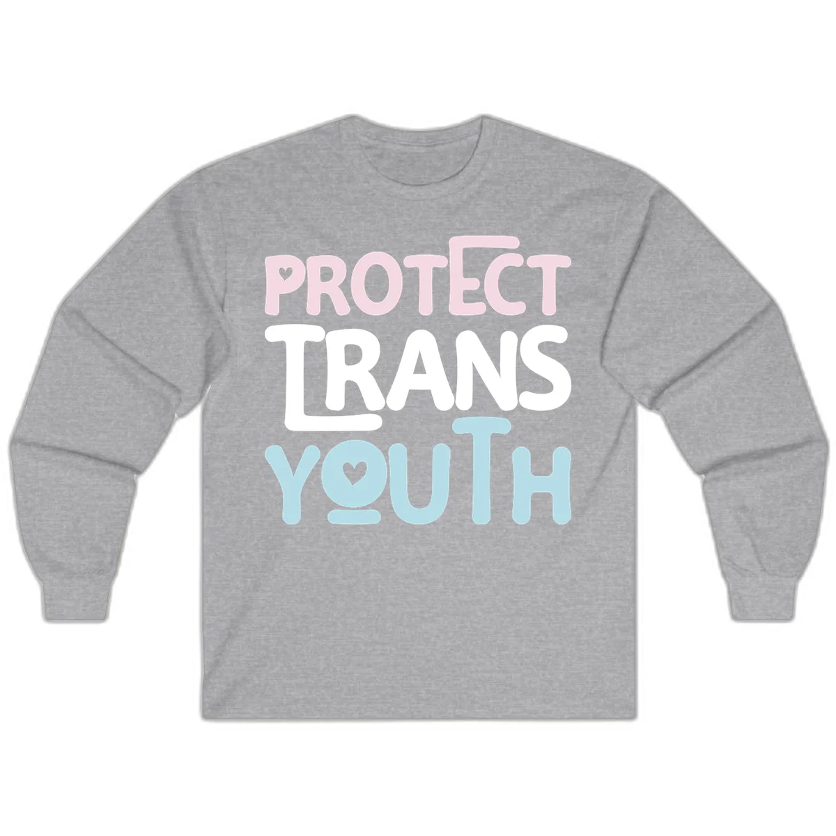 Bold colorful text reading 'PROTECT TRANS YOUTH' with pink and light blue lettering and small hearts, advocating for trans rights and youth support. in Sport Grey