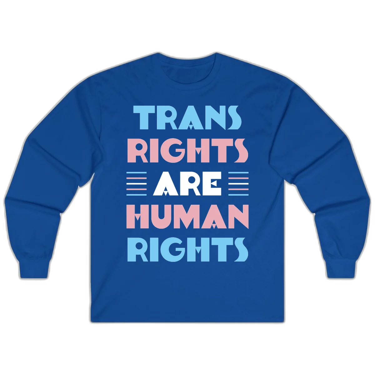 Bold typography design reading 'TRANS RIGHTS ARE HUMAN RIGHTS' in light blue, pink, and white letters with decorative stripes on a gray background in Royal