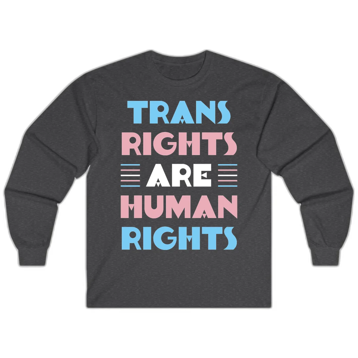 Bold typography design reading 'TRANS RIGHTS ARE HUMAN RIGHTS' in light blue, pink, and white letters with decorative stripes on a gray background in Dark Heather