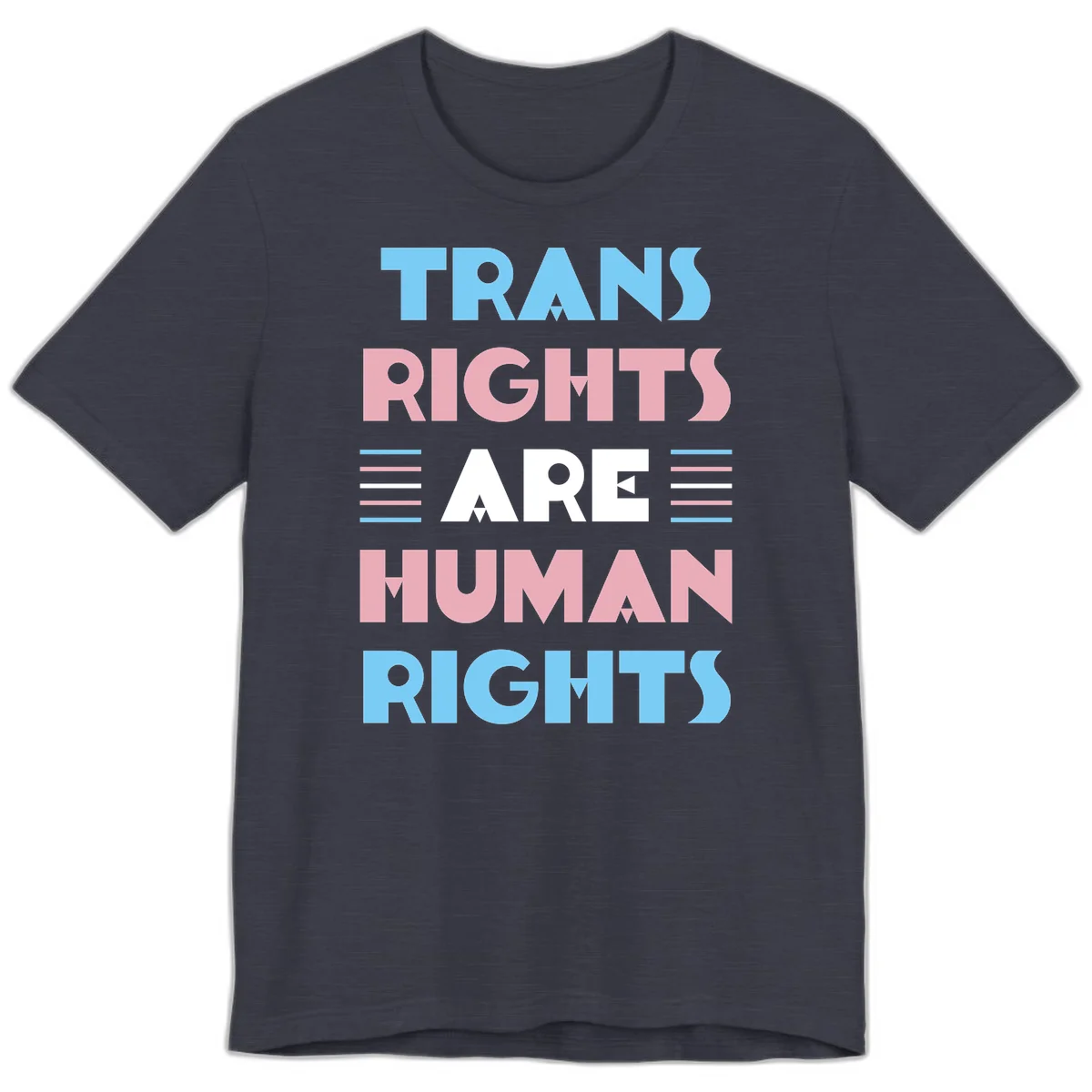 Bold typography design reading 'TRANS RIGHTS ARE HUMAN RIGHTS' in light blue, pink, and white letters with decorative stripes on a gray background in Heather Midnight Navy