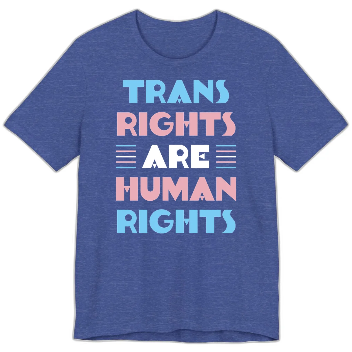 Bold typography design reading 'TRANS RIGHTS ARE HUMAN RIGHTS' in light blue, pink, and white letters with decorative stripes on a gray background in Heather True Royal