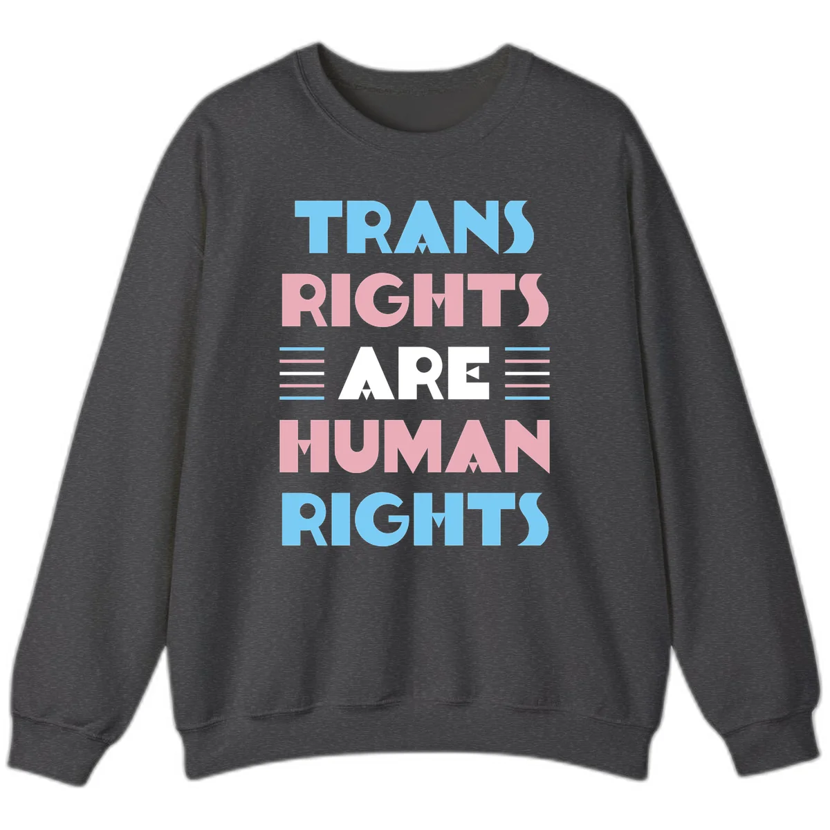 Bold typography design reading 'TRANS RIGHTS ARE HUMAN RIGHTS' in light blue, pink, and white letters with decorative stripes on a gray background in Dark Heather