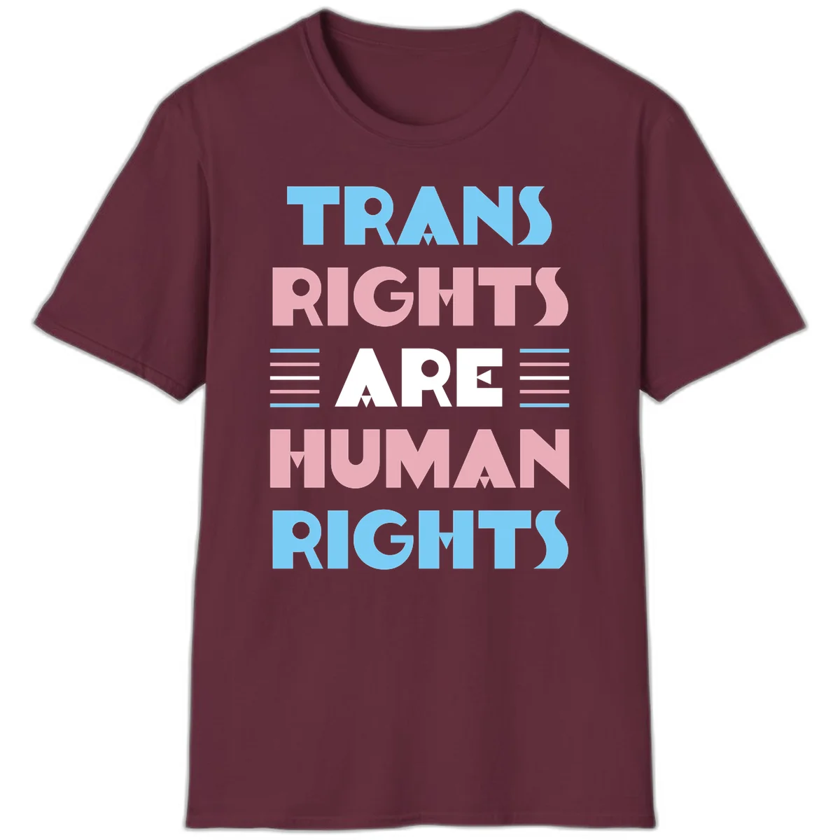 Bold typography design reading 'TRANS RIGHTS ARE HUMAN RIGHTS' in light blue, pink, and white letters with decorative stripes on a gray background in Maroon