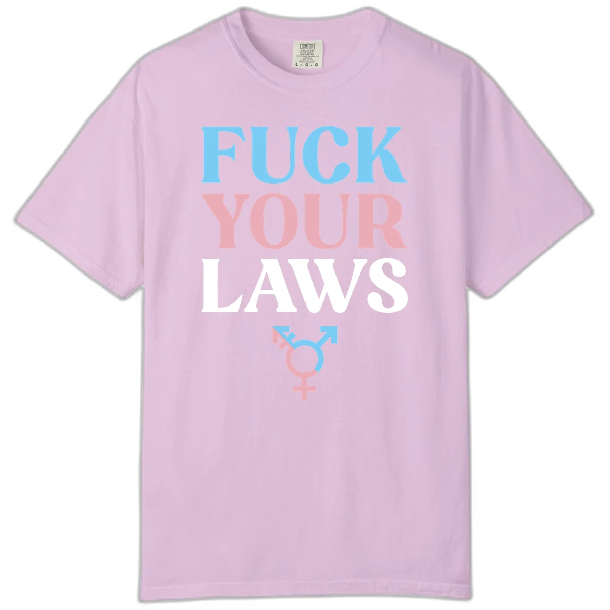 Bold typography design reading 'FUCK YOUR LAWS' in blue, pink, and white text with a split-color transgender symbol below in Orchid