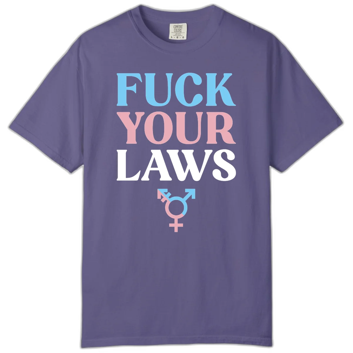 Bold typography design reading 'FUCK YOUR LAWS' in blue, pink, and white text with a split-color transgender symbol below in Grape