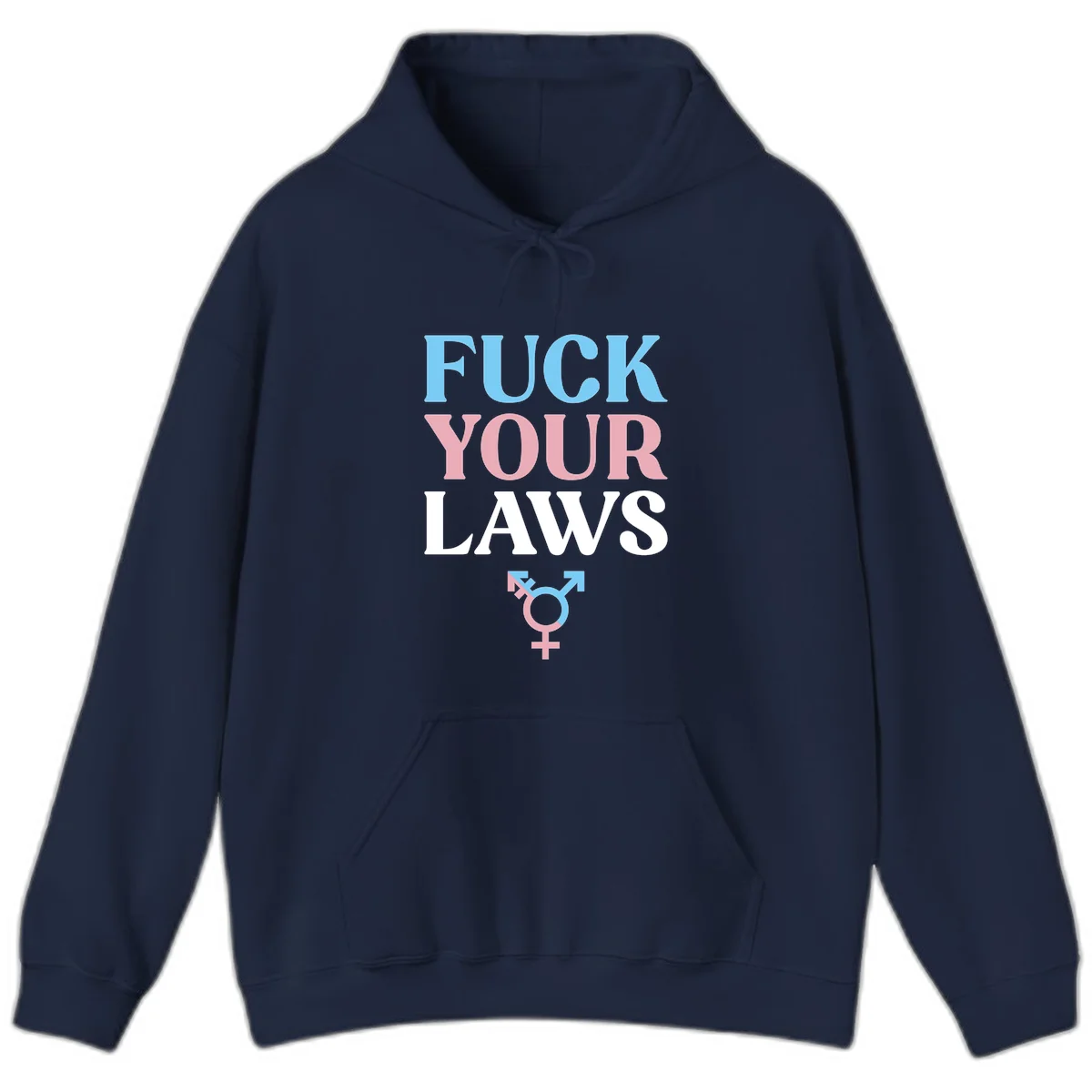 Bold typography design reading 'FUCK YOUR LAWS' in blue, pink, and white text with a split-color transgender symbol below in Navy