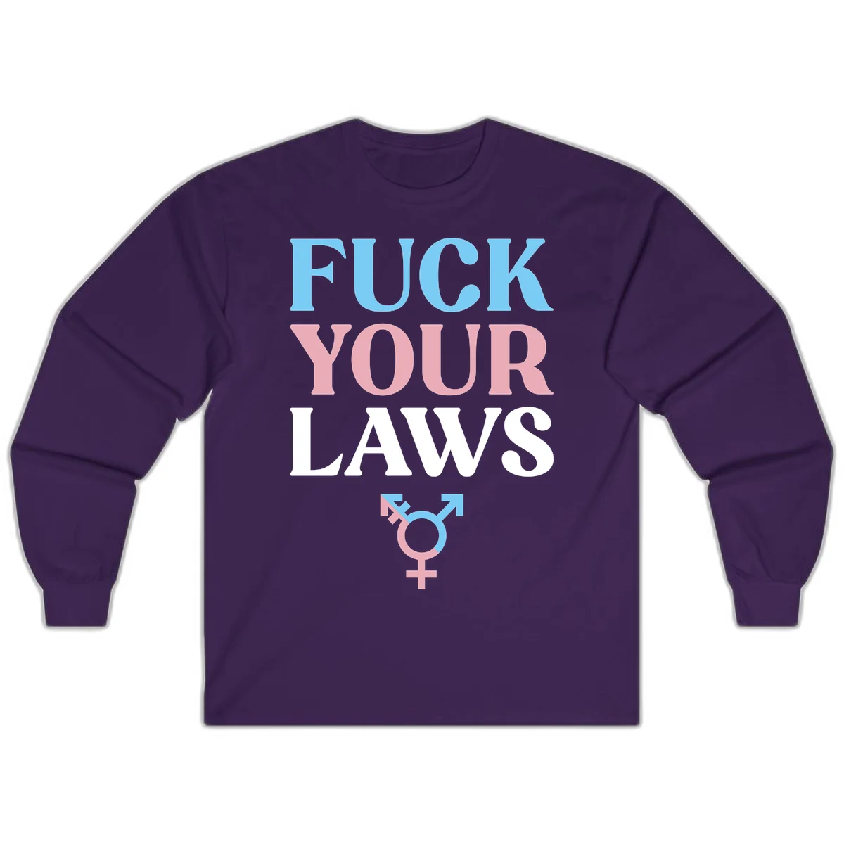 Bold typography design reading 'FUCK YOUR LAWS' in blue, pink, and white text with a split-color transgender symbol below in Purple