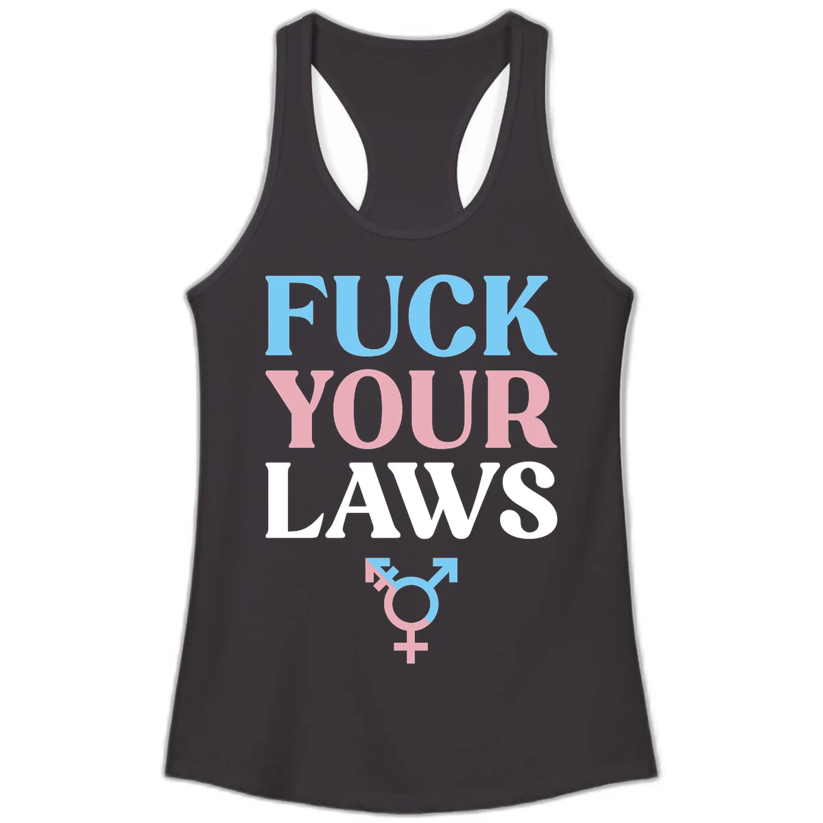 Bold typography design reading 'FUCK YOUR LAWS' in blue, pink, and white text with a split-color transgender symbol below in Black