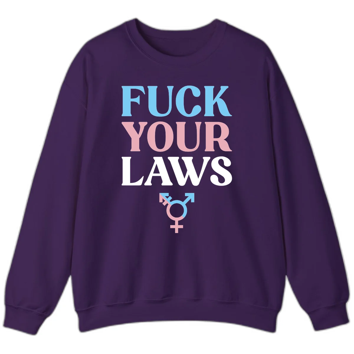 Bold typography design reading 'FUCK YOUR LAWS' in blue, pink, and white text with a split-color transgender symbol below in Purple