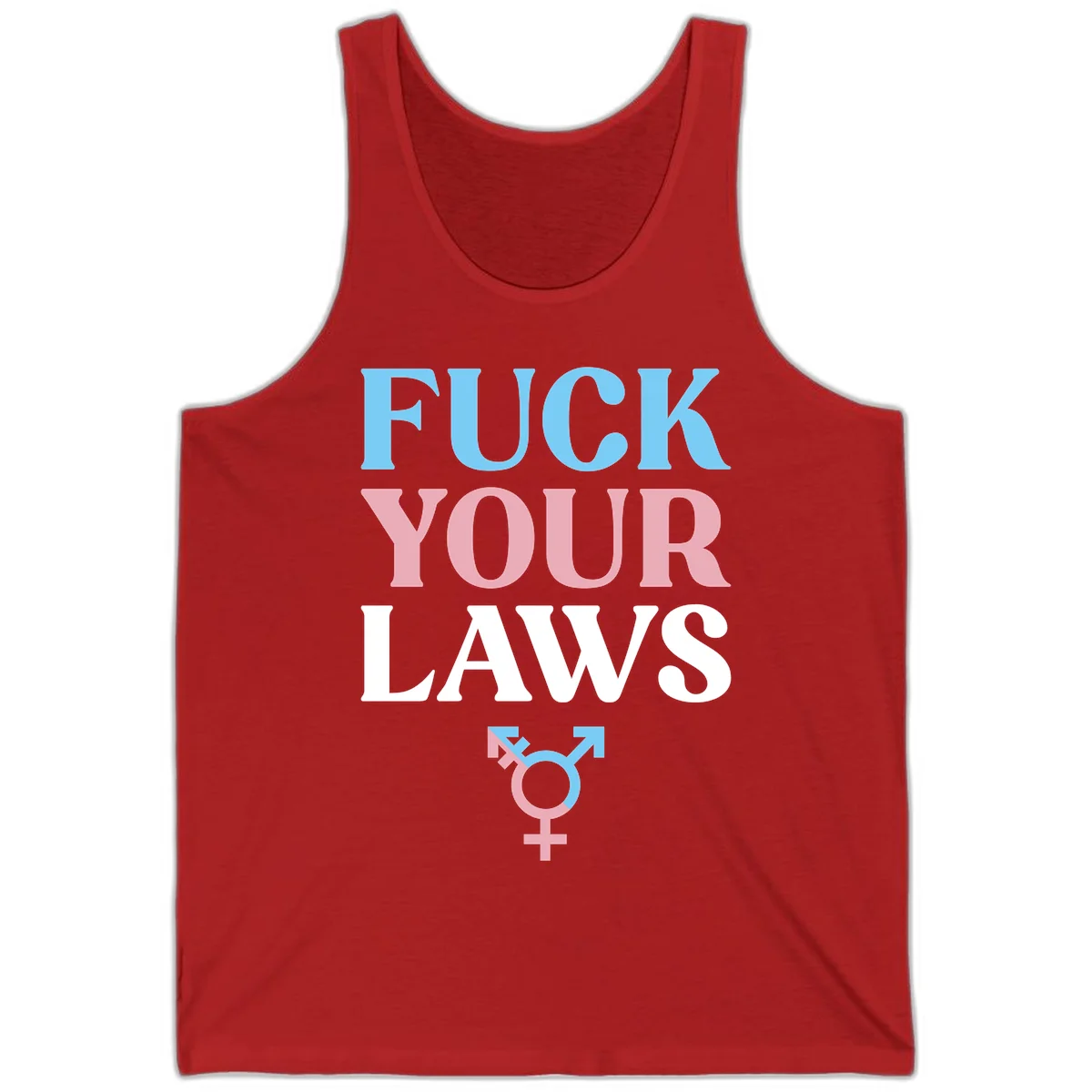 Bold typography design reading 'FUCK YOUR LAWS' in blue, pink, and white text with a split-color transgender symbol below in Red