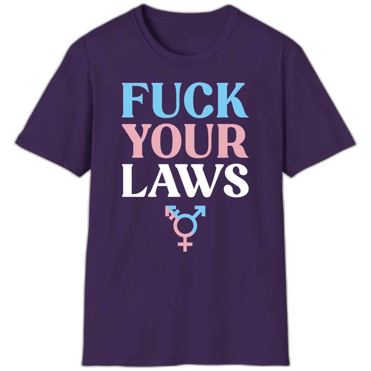 Bold typography design reading 'FUCK YOUR LAWS' in blue, pink, and white text with a split-color transgender symbol below in Purple