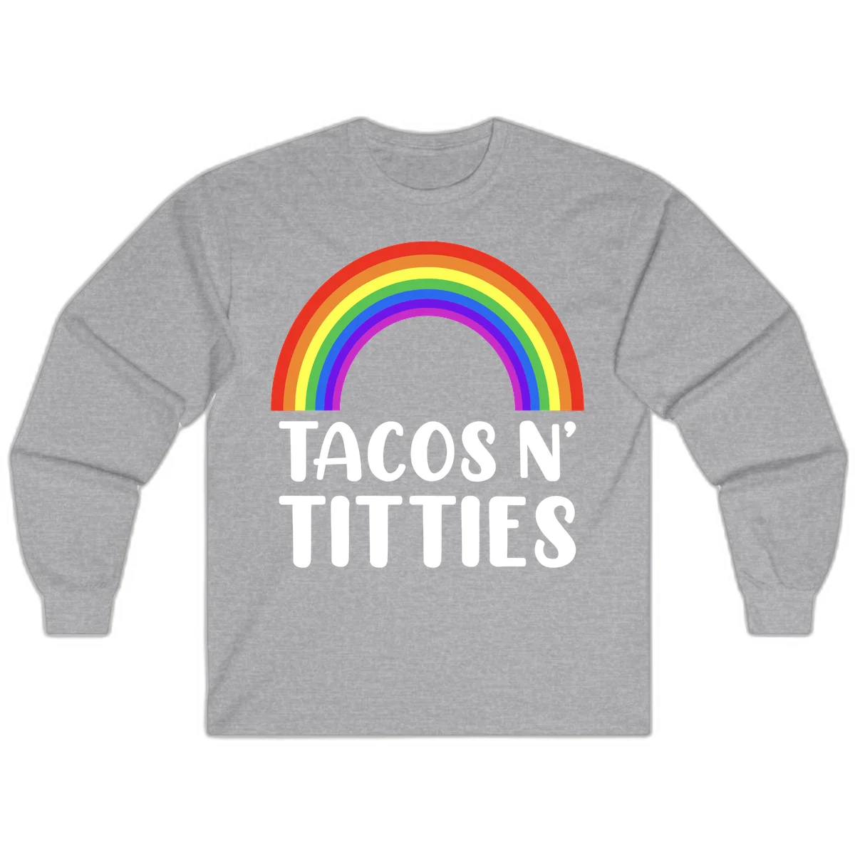 Colorful rainbow arc above white text reading 'TACOS N' TITLES' on gray background - tacos-n-rainbows-pride design in Sport Grey