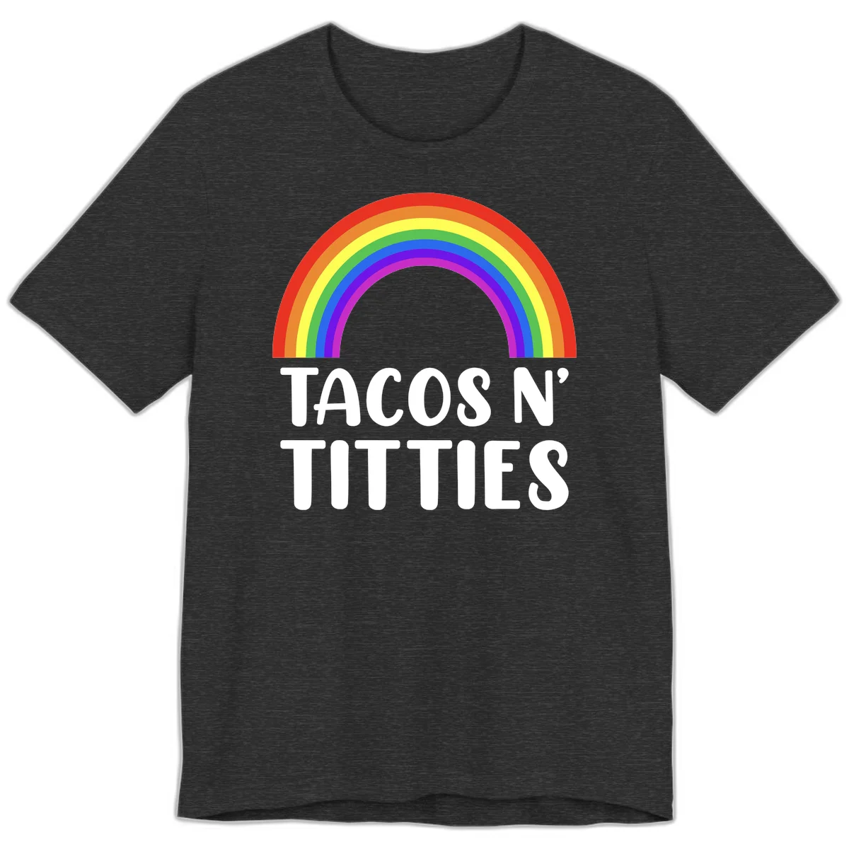 Colorful rainbow arc above white text reading 'TACOS N' TITLES' on gray background - tacos-n-rainbows-pride design in Dark Grey Heather