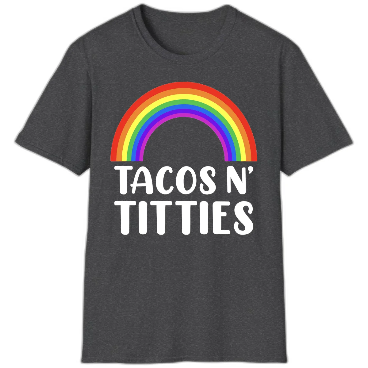 Colorful rainbow arc above white text reading 'TACOS N' TITLES' on gray background - tacos-n-rainbows-pride design in Dark Heather