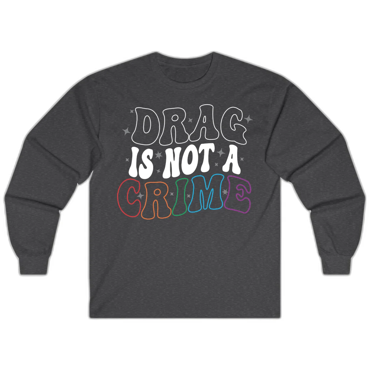 Drug is not a crime design with rainbow pride colored letters on gray background, promoting social justice and harm reduction advocacy in Dark Heather