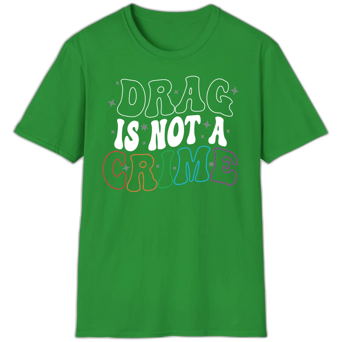 Drug is not a crime design with rainbow pride colored letters on gray background, promoting social justice and harm reduction advocacy in Irish Green