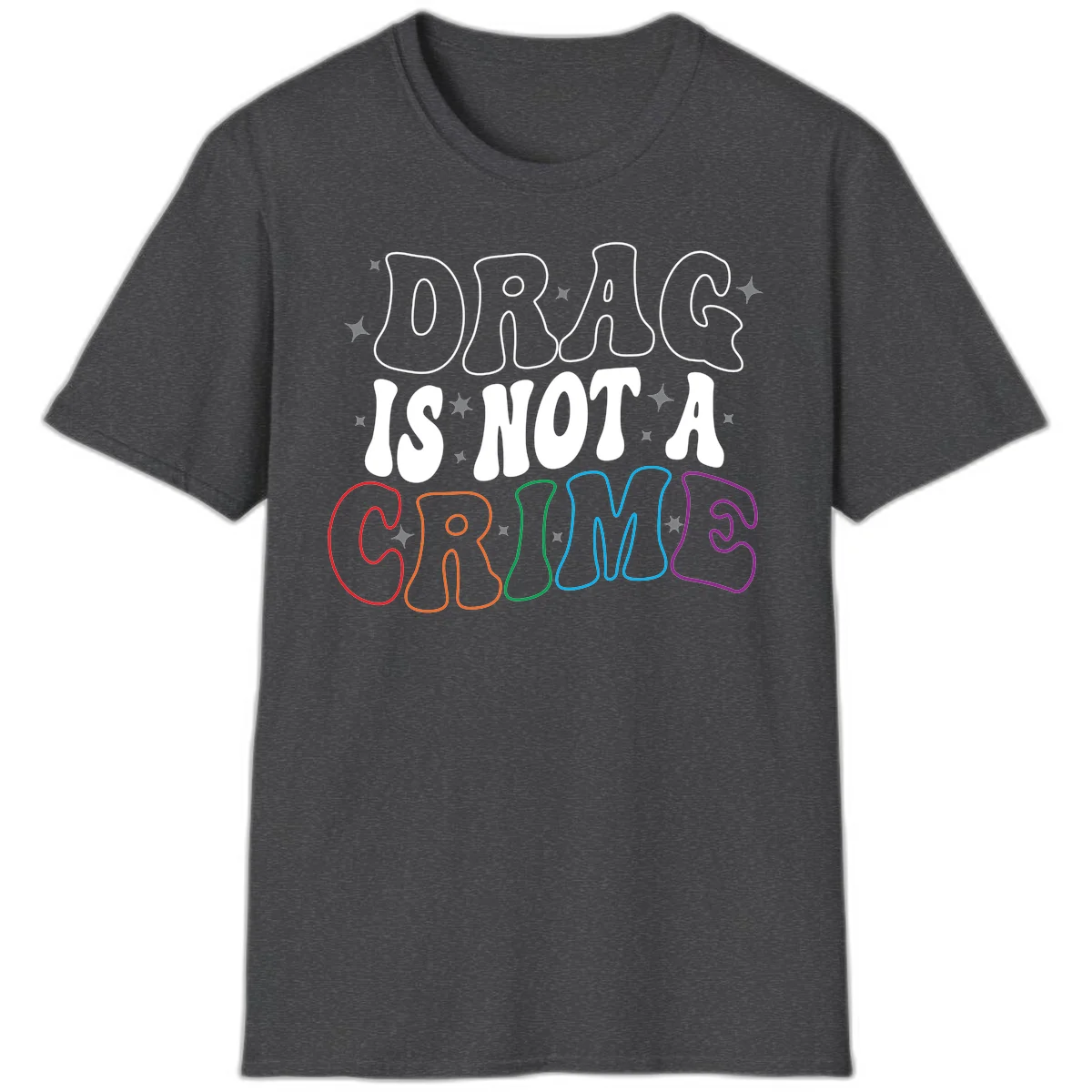 Drug is not a crime design with rainbow pride colored letters on gray background, promoting social justice and harm reduction advocacy in Dark Heather