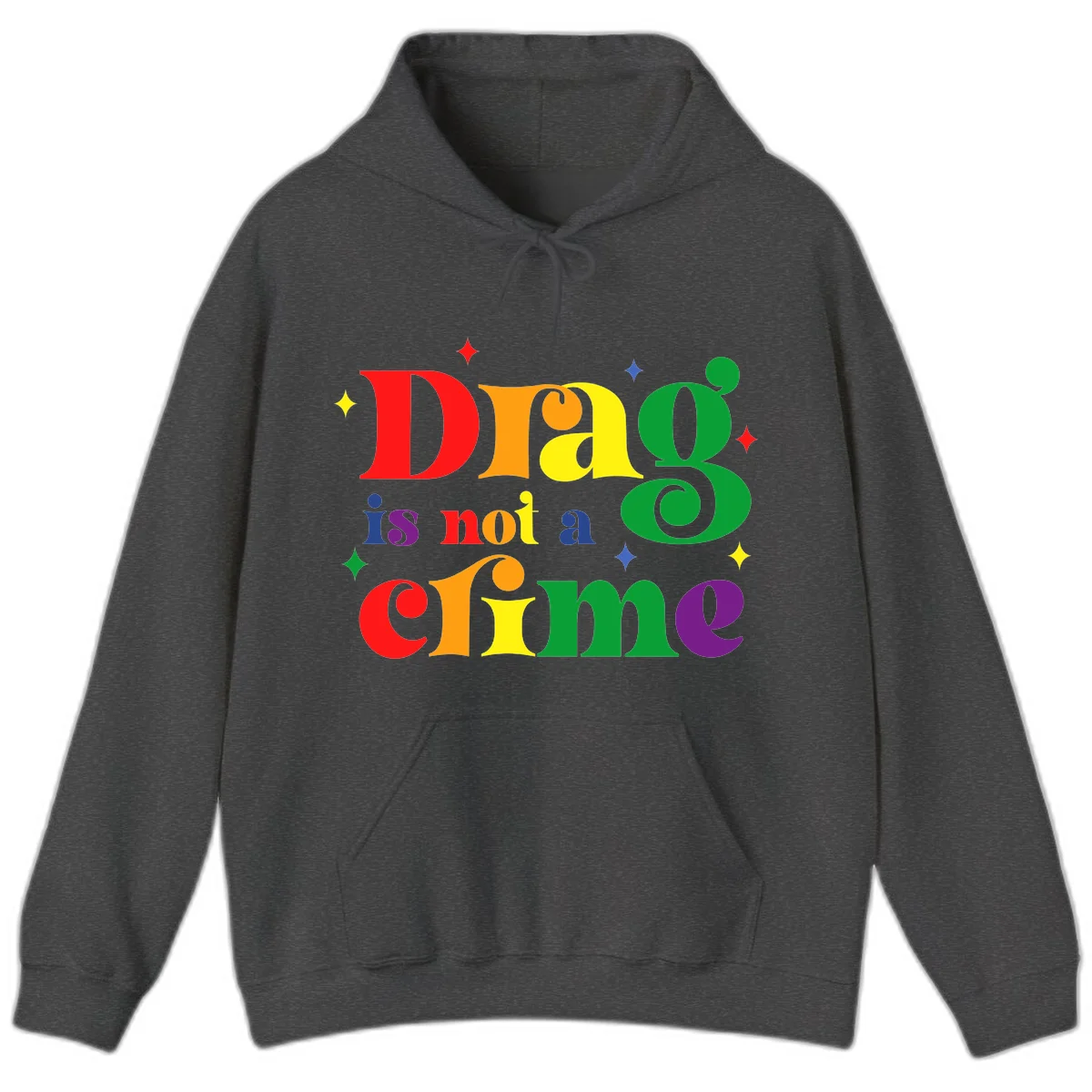Rainbow gradient text reading 'Drag is not a crime' with colorful stars on gray background in Dark Heather