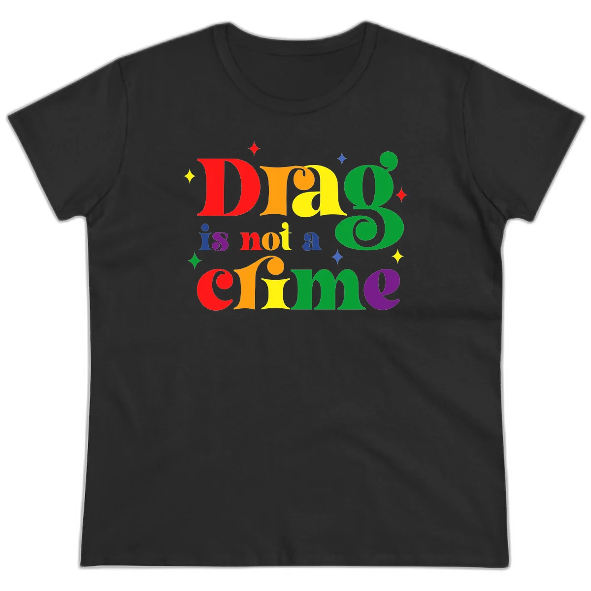 Rainbow gradient text reading 'Drag is not a crime' with colorful stars on gray background in Black