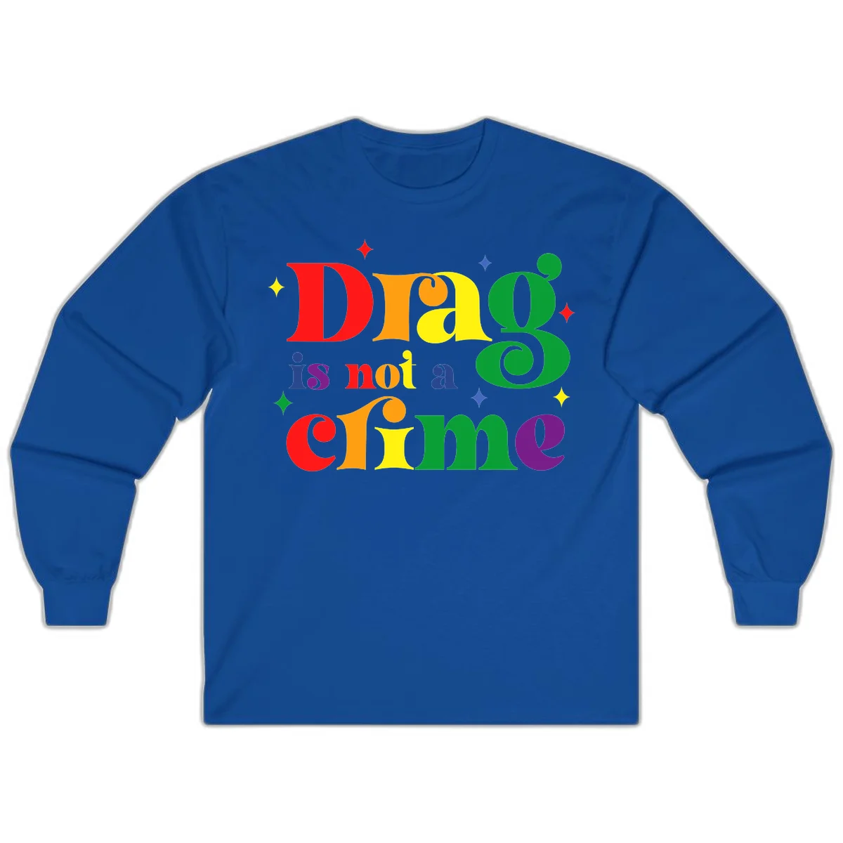 Rainbow gradient text reading 'Drag is not a crime' with colorful stars on gray background in Royal