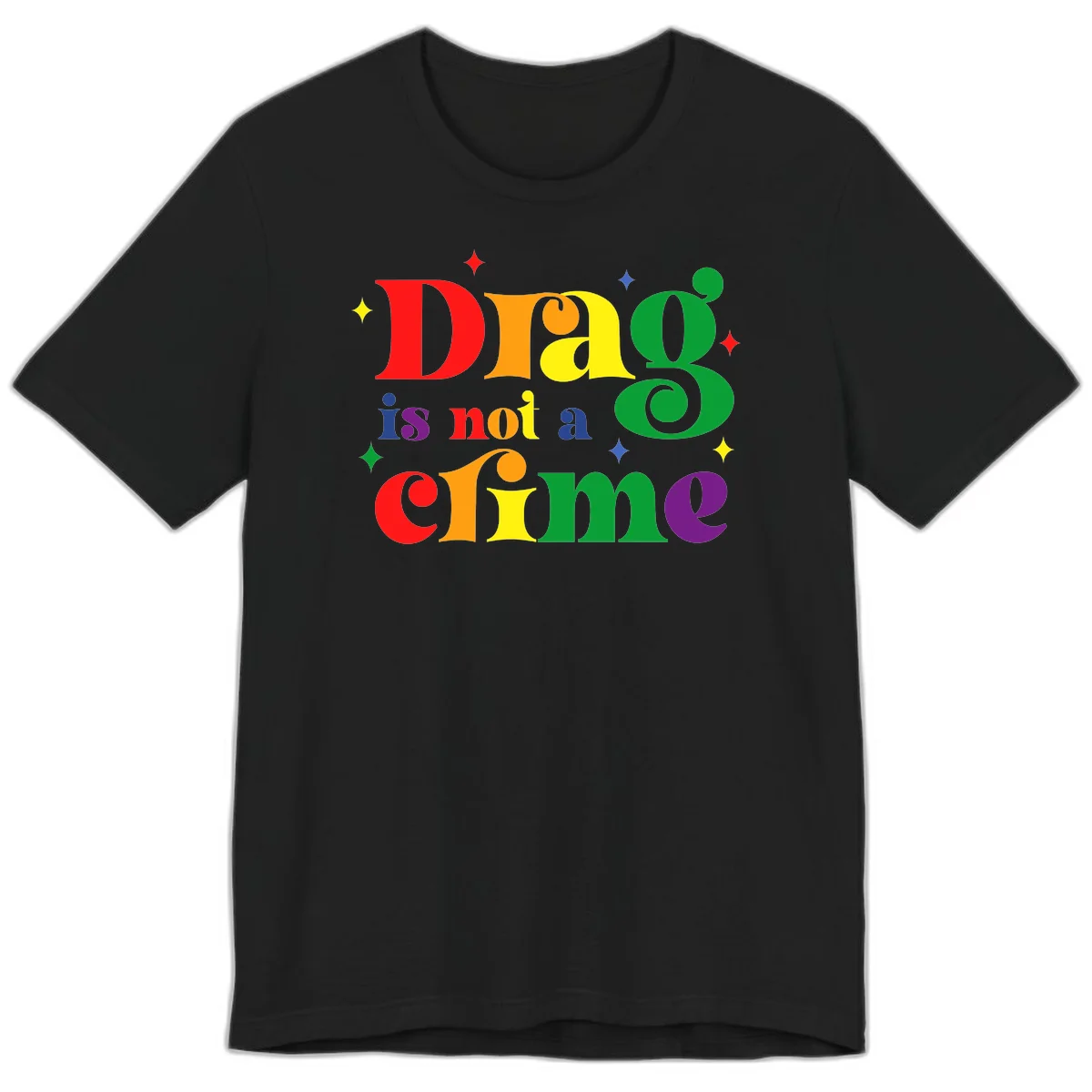 Rainbow gradient text reading 'Drag is not a crime' with colorful stars on gray background in Black