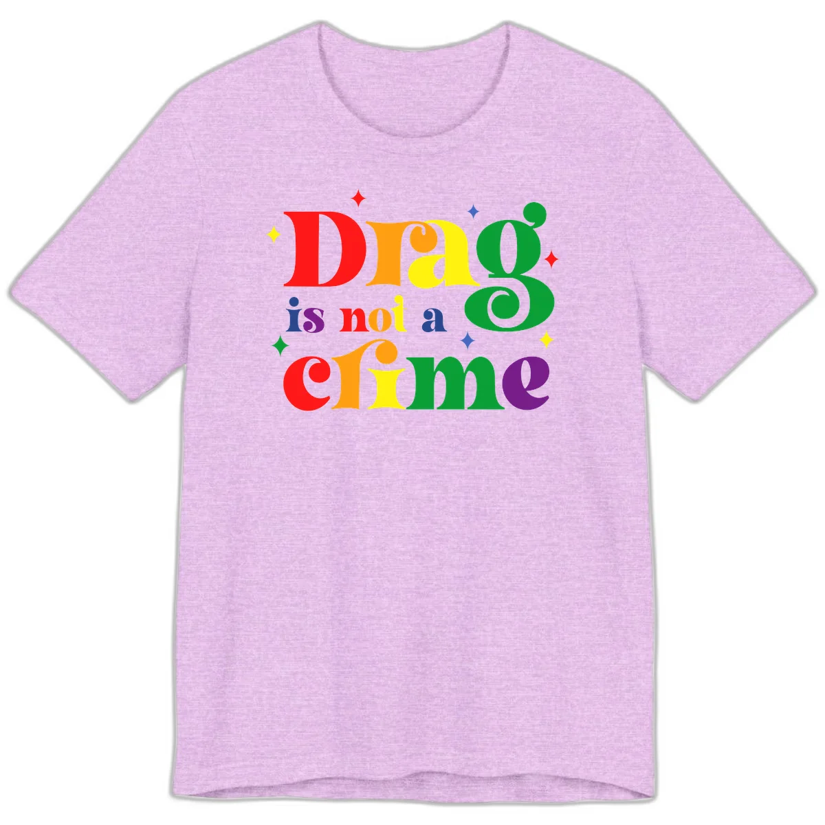 Rainbow gradient text reading 'Drag is not a crime' with colorful stars on gray background in Heather Prism Lilac