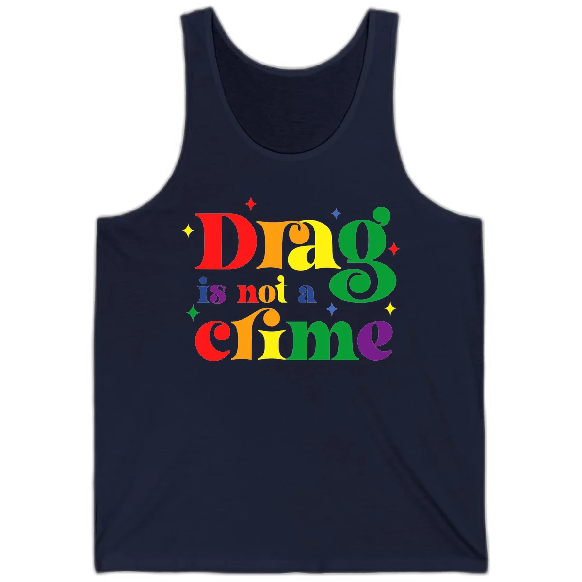 Rainbow gradient text reading 'Drag is not a crime' with colorful stars on gray background in Navy