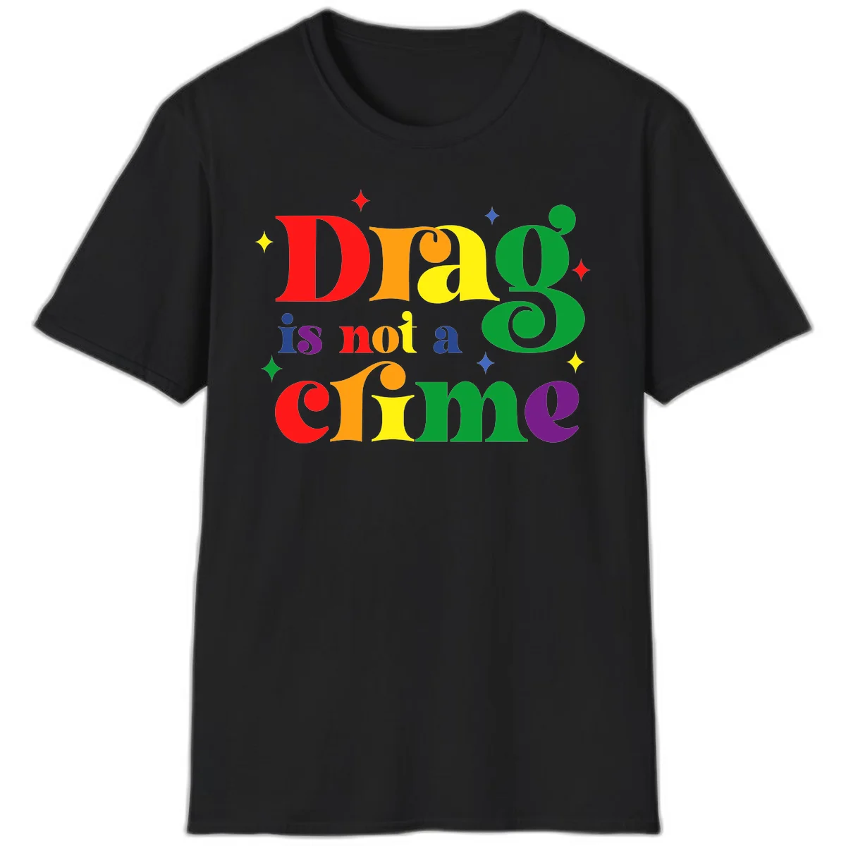 Rainbow gradient text reading 'Drag is not a crime' with colorful stars on gray background in Black
