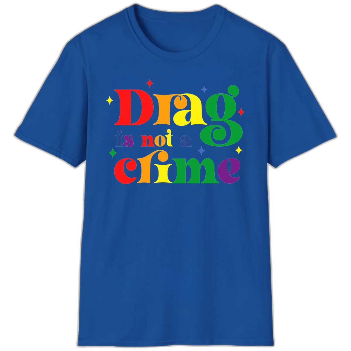 Rainbow gradient text reading 'Drag is not a crime' with colorful stars on gray background in Royal