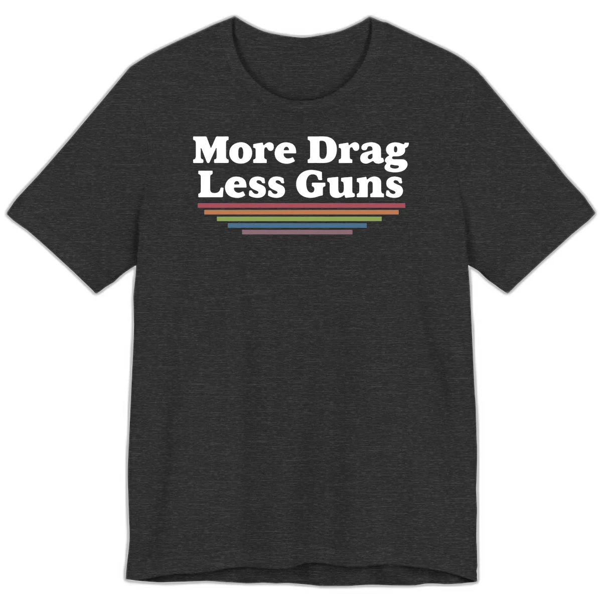 Bold white text reading 'More Drag Less Guns' with colorful horizontal bars below on gray background in Dark Grey Heather