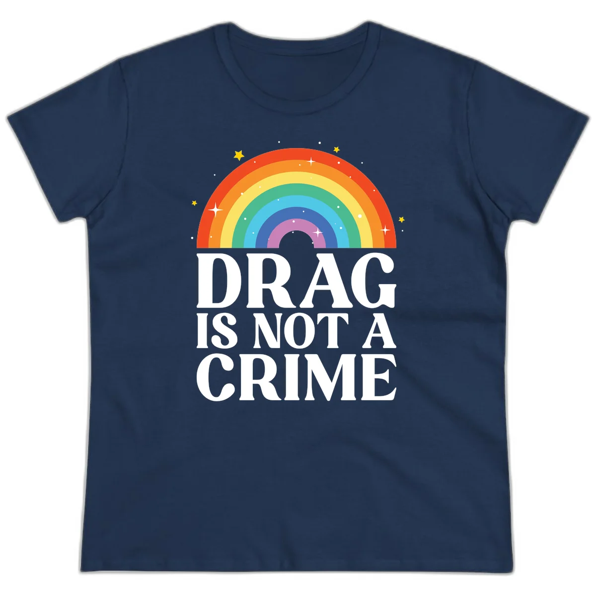 Rainbow arc with stars and text reading 'Drag Is Not A Crime' - a pride-themed design celebrating drag rights and LGBTQ+ equality in Navy
