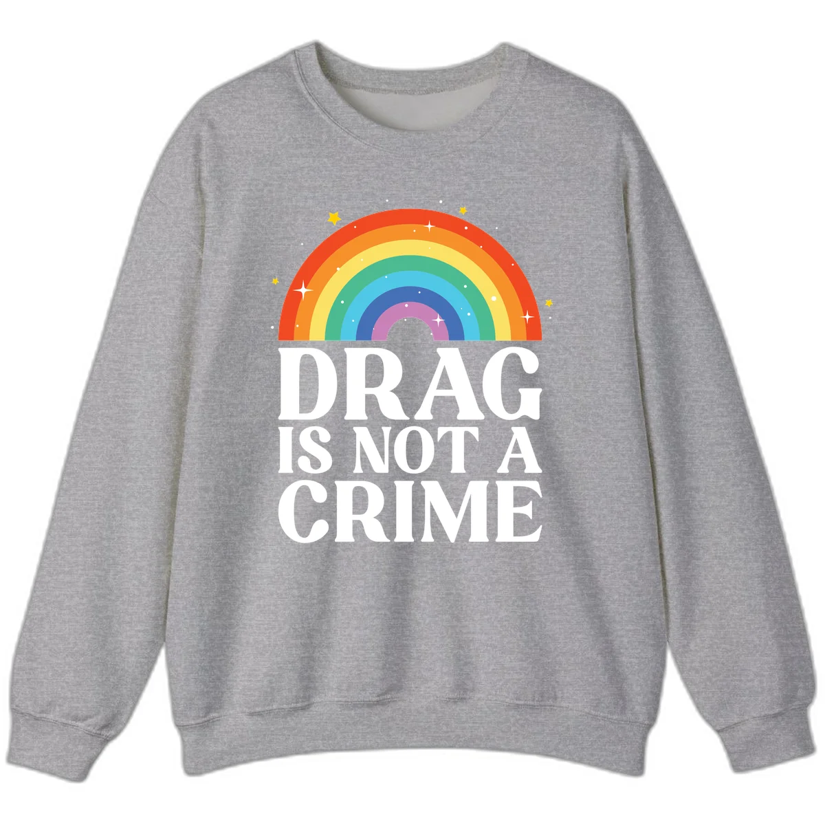 Rainbow arc with stars and text reading 'Drag Is Not A Crime' - a pride-themed design celebrating drag rights and LGBTQ+ equality in Sport Grey