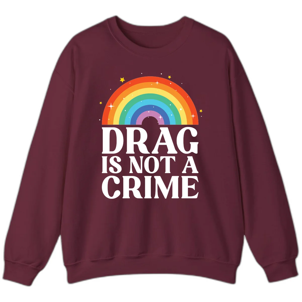 Rainbow arc with stars and text reading 'Drag Is Not A Crime' - a pride-themed design celebrating drag rights and LGBTQ+ equality in Maroon