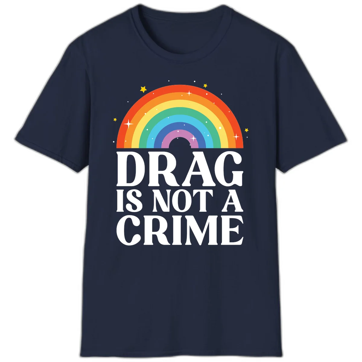 Rainbow arc with stars and text reading 'Drag Is Not A Crime' - a pride-themed design celebrating drag rights and LGBTQ+ equality in Navy