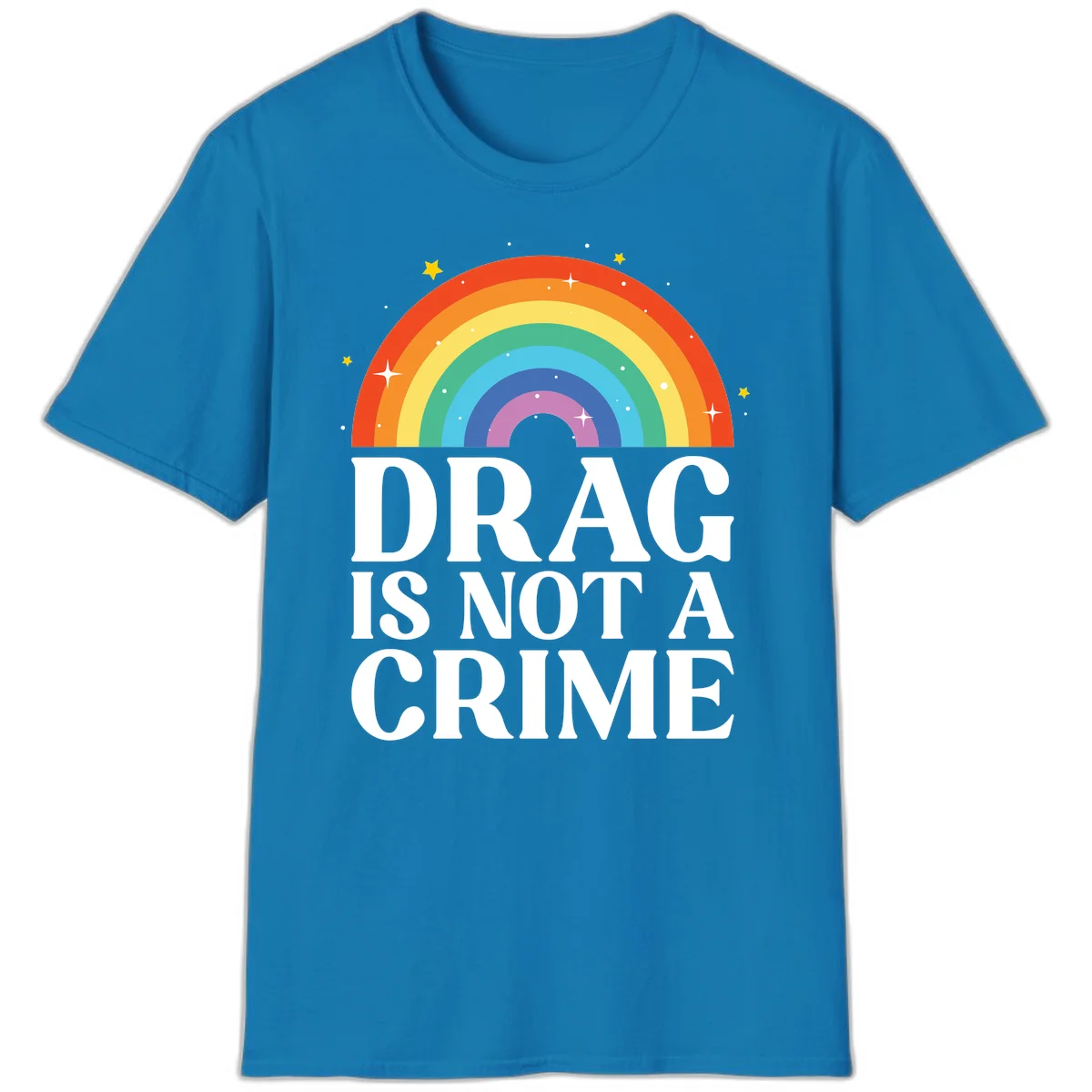 Rainbow arc with stars and text reading 'Drag Is Not A Crime' - a pride-themed design celebrating drag rights and LGBTQ+ equality in Sapphire
