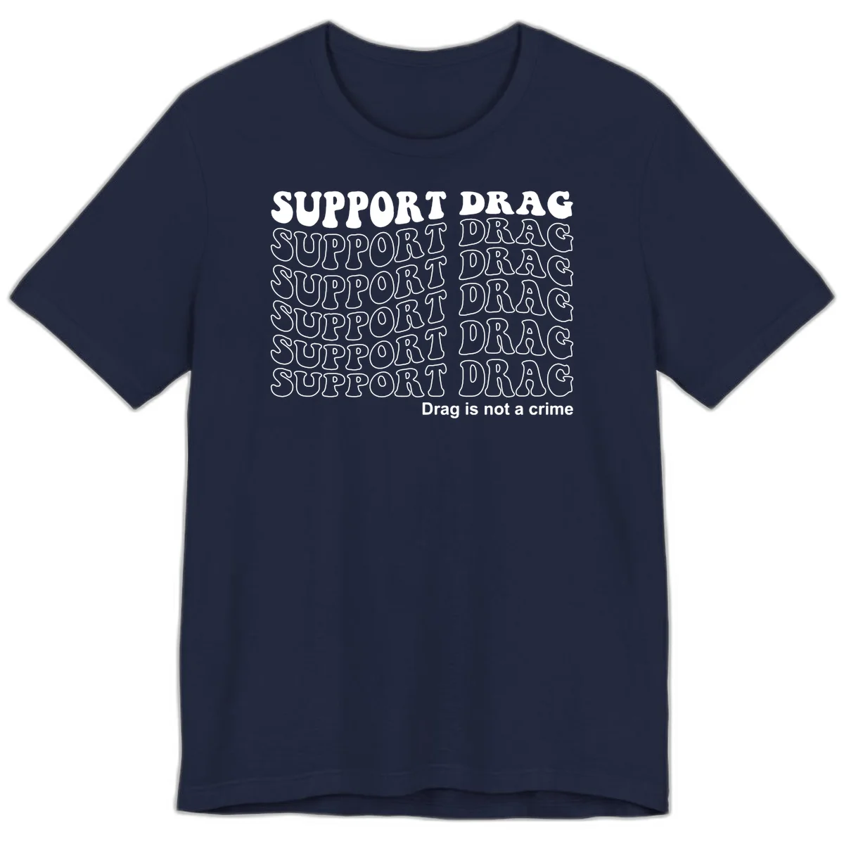 Gray shirt design with white text reading 'Support Drag' repeated vertically and 'Drag is not a crime' at bottom in Navy
