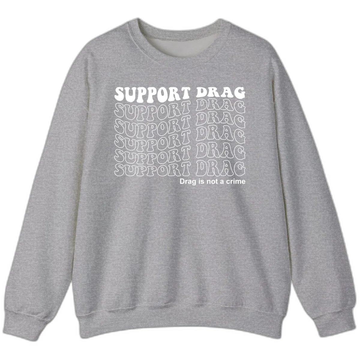 Gray shirt design with white text reading 'Support Drag' repeated vertically and 'Drag is not a crime' at bottom in Sport Grey