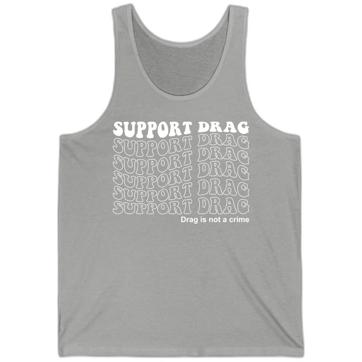 Gray shirt design with white text reading 'Support Drag' repeated vertically and 'Drag is not a crime' at bottom in Athletic Heather