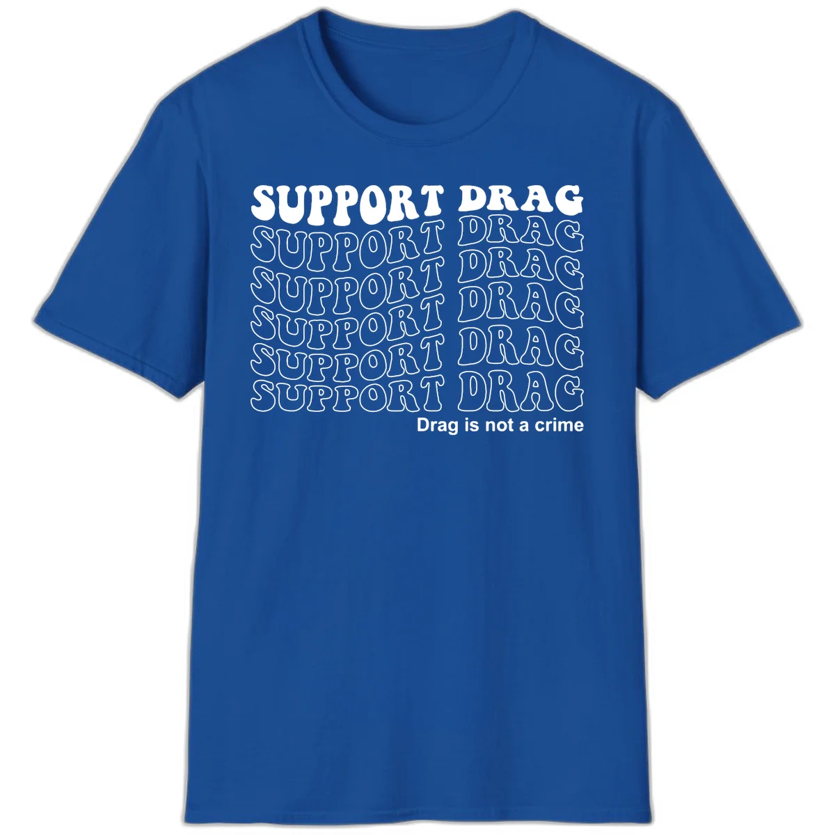 Gray shirt design with white text reading 'Support Drag' repeated vertically and 'Drag is not a crime' at bottom in Royal