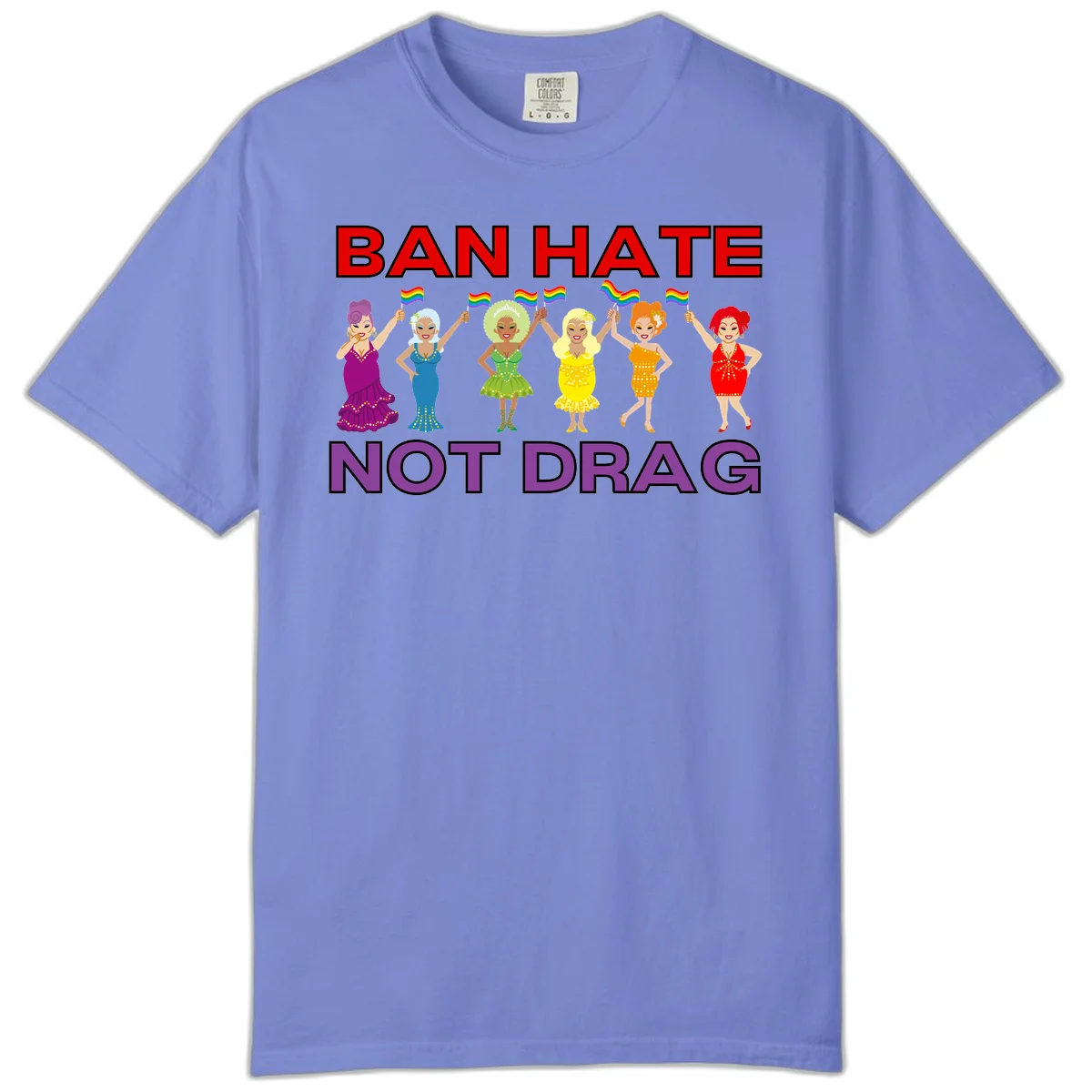 Six illustrated drag performers in colorful sequined outfits holding rainbow pride flags with text reading 'Ban Hate Not Drag' celebrating LGBTQ+ pride and drag culture in Flo Blue