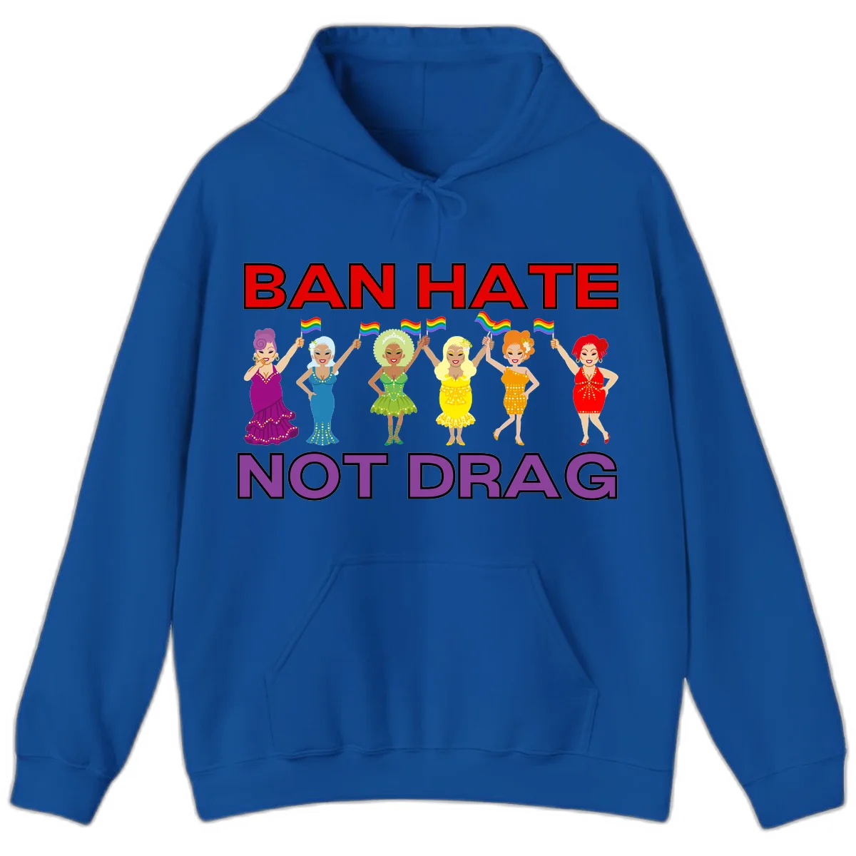 Six illustrated drag performers in colorful sequined outfits holding rainbow pride flags with text reading 'Ban Hate Not Drag' celebrating LGBTQ+ pride and drag culture in Royal
