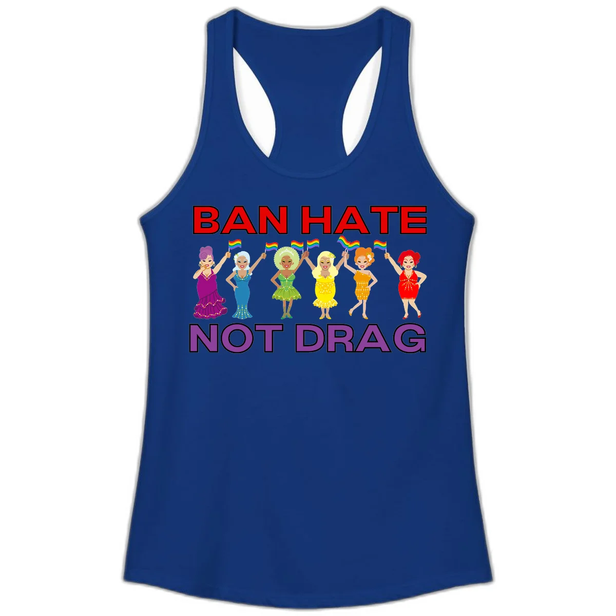 Six illustrated drag performers in colorful sequined outfits holding rainbow pride flags with text reading 'Ban Hate Not Drag' celebrating LGBTQ+ pride and drag culture in Solid Royal
