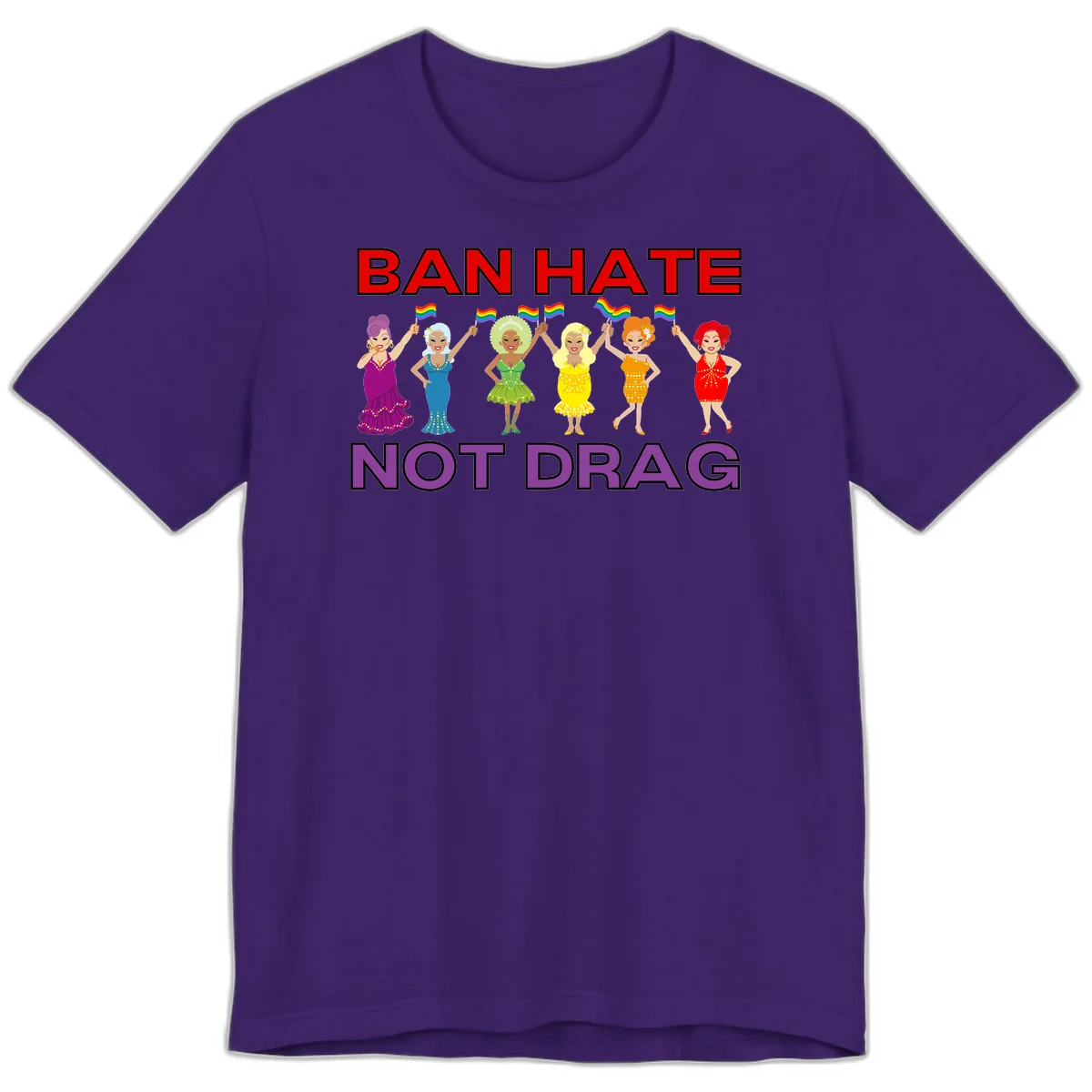 Six illustrated drag performers in colorful sequined outfits holding rainbow pride flags with text reading 'Ban Hate Not Drag' celebrating LGBTQ+ pride and drag culture in Team Purple
