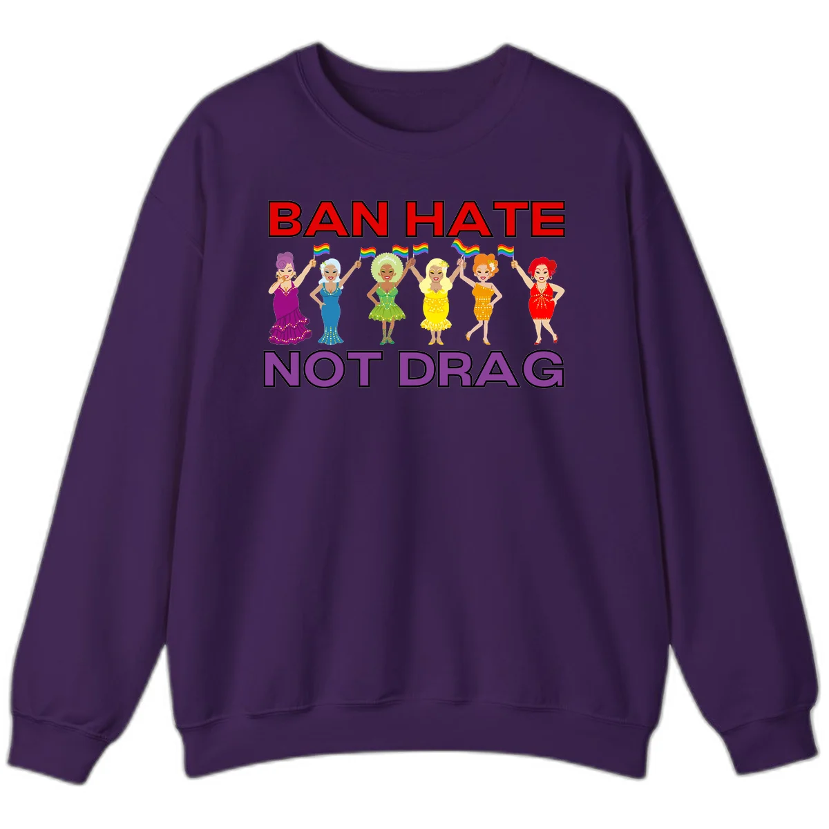 Six illustrated drag performers in colorful sequined outfits holding rainbow pride flags with text reading 'Ban Hate Not Drag' celebrating LGBTQ+ pride and drag culture in Purple