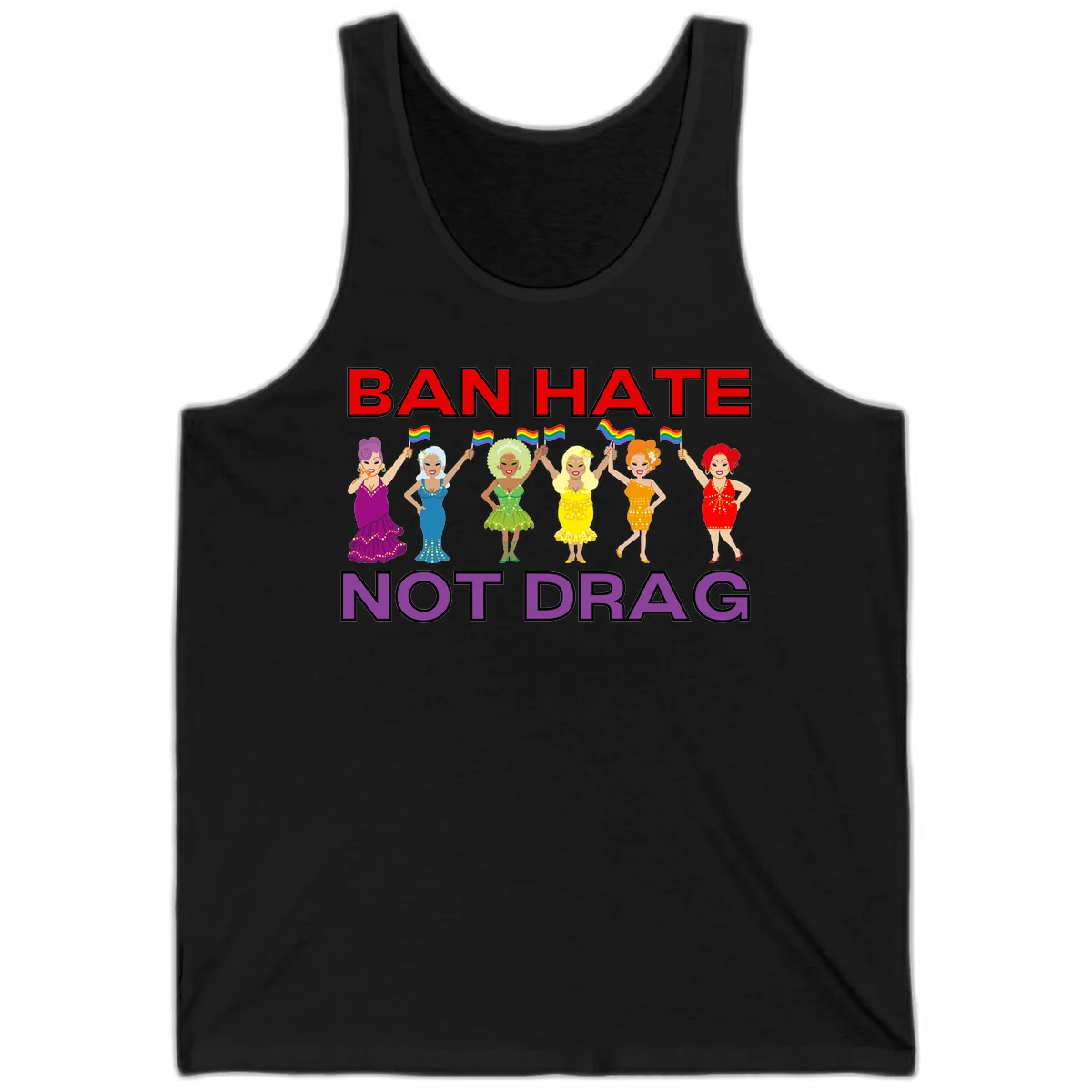 Six illustrated drag performers in colorful sequined outfits holding rainbow pride flags with text reading 'Ban Hate Not Drag' celebrating LGBTQ+ pride and drag culture in Black