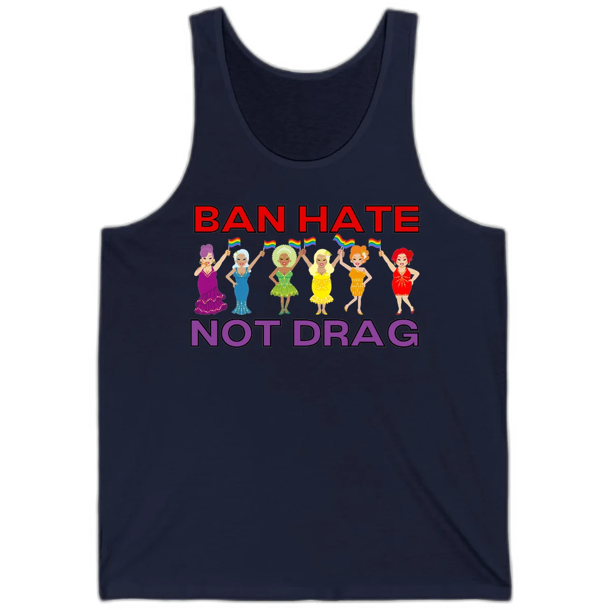 Six illustrated drag performers in colorful sequined outfits holding rainbow pride flags with text reading 'Ban Hate Not Drag' celebrating LGBTQ+ pride and drag culture in Navy